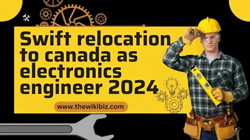 Swift relocation to canada as electronics engineer 2024